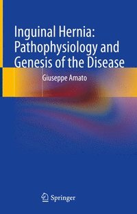 bokomslag Inguinal Hernia: Pathophysiology and Genesis of the Disease