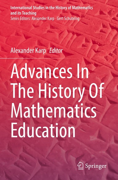 Alexander Karp - Advances In The History Of Mathematics Education, Häftad