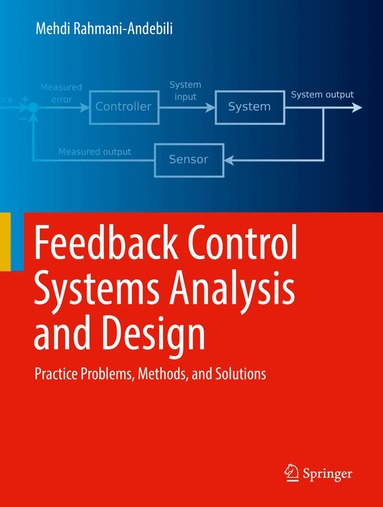 Mehdi Rahmani-Andebili - Feedback Control Systems Analysis and Design, Inbunden