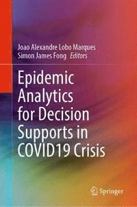 bokomslag Epidemic Analytics for Decision Supports in COVID19 Crisis