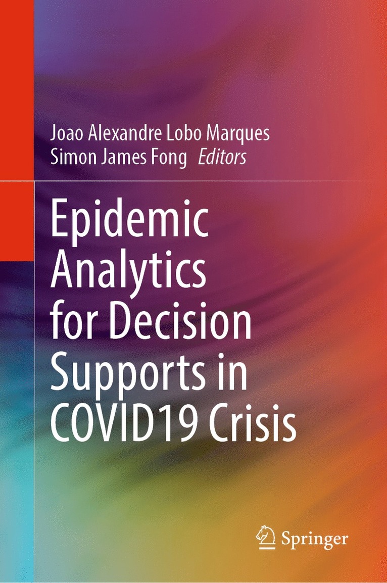 Joao Alexandre Lobo Marques, Simon James Fong - Epidemic Analytics for Decision Supports in COVID19 Crisis, Inbunden