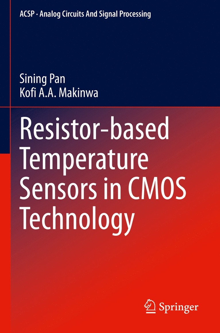 Sining Pan, Kofi A.A. Makinwa, Kofi A. a. Makinwa - Resistor-based Temperature Sensors in CMOS Technology, Häftad