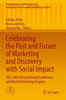 Juliann Allen, Bruna Jochims, Shuang Wu - Celebrating the Past and Future of Marketing and Discovery with Social Impact, Häftad