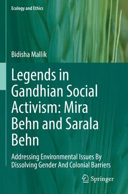 Legends in Gandhian Social Activism: Mira Behn and Sarala Behn 1