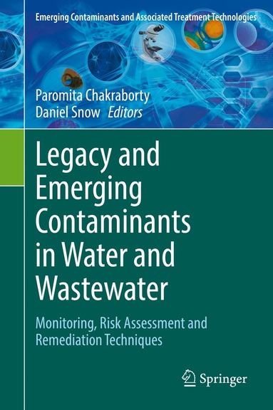 Paromita Chakraborty, Daniel Snow - Legacy and Emerging Contaminants in Water and Wastewater, Inbunden