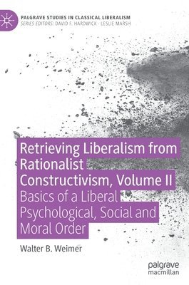 Retrieving Liberalism from Rationalist Constructivism, Volume II 1