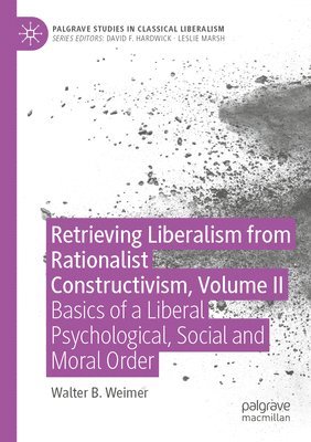 bokomslag Retrieving Liberalism from Rationalist Constructivism, Volume II