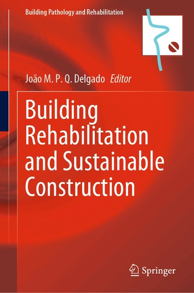 João M. P. Q. Delgado - Building Rehabilitation and Sustainable Construction, Inbunden