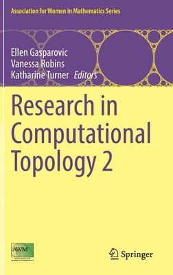 Ellen Gasparovic, Vanessa Robins, Katharine Turner - Research in Computational Topology 2, Inbunden