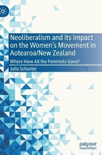 bokomslag Neoliberalism and its Impact on the Women's Movement in Aotearoa/New Zealand