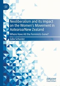 bokomslag Neoliberalism and its Impact on the Women's Movement in Aotearoa/New Zealand
