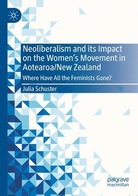 Neoliberalism and its Impact on the Women's Movement in Aotearoa/New Zealand 1