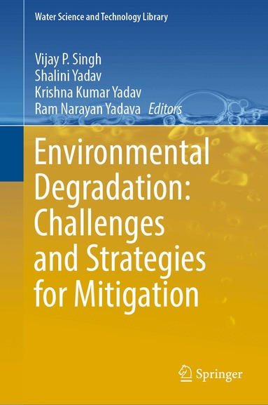 Vijay P. Singh, Shalini Yadav, Krishna Kumar Yadav, Ram Narayan Yadava - Environmental Degradation: Challenges and Strategies for Mitigation, Inbunden