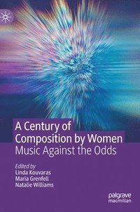 bokomslag A Century of Composition by Women