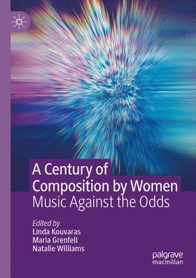 Linda Kouvaras, Maria Grenfell, Natalie Williams - Century of Composition by Women, Häftad