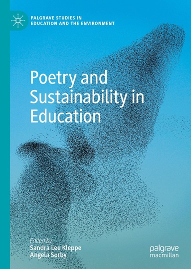 Sandra Lee Kleppe, Angela Sorby - Poetry and Sustainability in Education, Inbunden