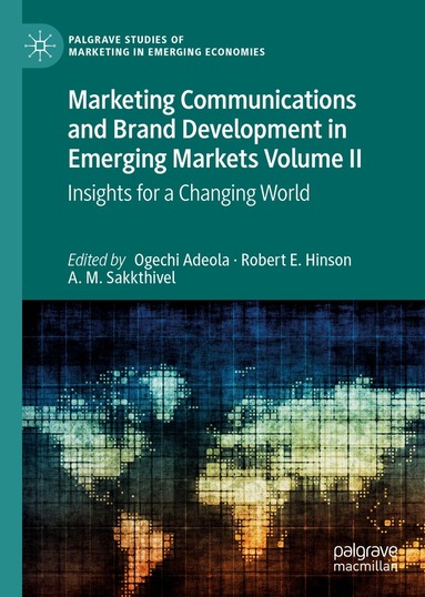 Ogechi Adeola, Robert E. Hinson, A. M. Sakkthivel - Marketing Communications and Brand Development in Emerging Markets Volume II, Inbunden