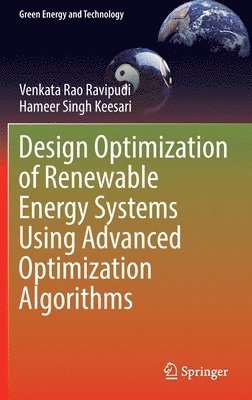 bokomslag Design Optimization of Renewable Energy Systems Using Advanced Optimization Algorithms