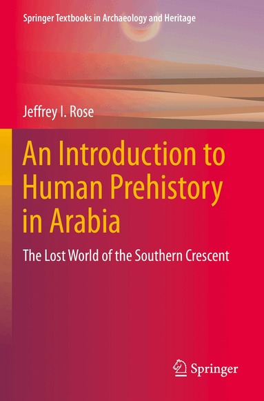 Jeffrey I. Rose - Introduction to Human Prehistory in Arabia, Häftad