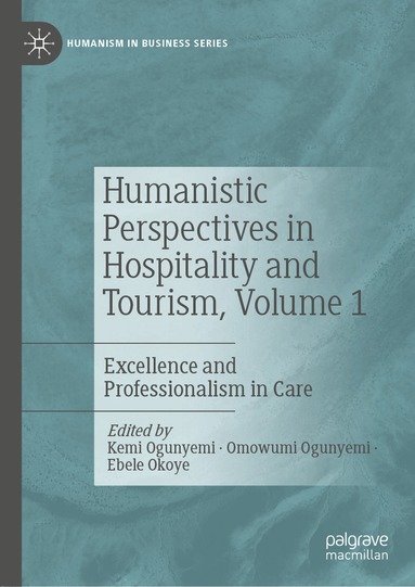 Kemi Ogunyemi, Omowumi Ogunyemi, Ebele Okoye - Humanistic Perspectives in Hospitality and Tourism, Volume 1, Inbunden