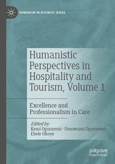 Kemi Ogunyemi, Omowumi Ogunyemi, Ebele Okoye - Humanistic Perspectives in Hospitality and Tourism, Volume 1, Häftad