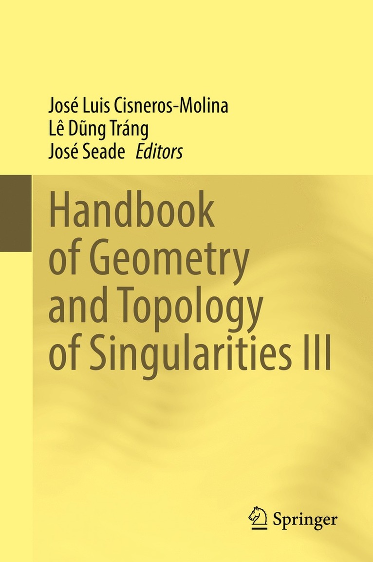 José Luis Cisneros-Molina, Lê Dũng Tráng, José Seade, Jose Luis Cisneros-Molina, Le Dung Trang, Jose Seade, Lê D&#361;ng Tráng, Lê D¿ng Tráng - Handbook of Geometry and Topology of Singularities III, Inbunden