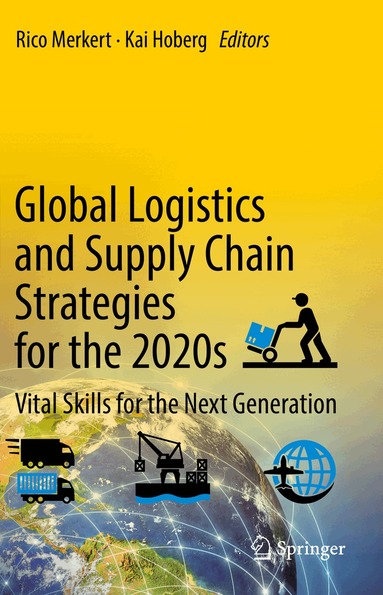 Rico Merkert, Kai Hoberg - Global Logistics and Supply Chain Strategies for the 2020s, Inbunden