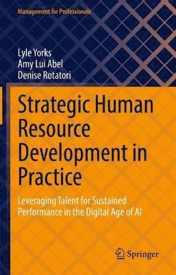 Lyle Yorks, Amy Lui Abel, Denise Rotatori - Strategic Human Resource Development in Practice, Inbunden