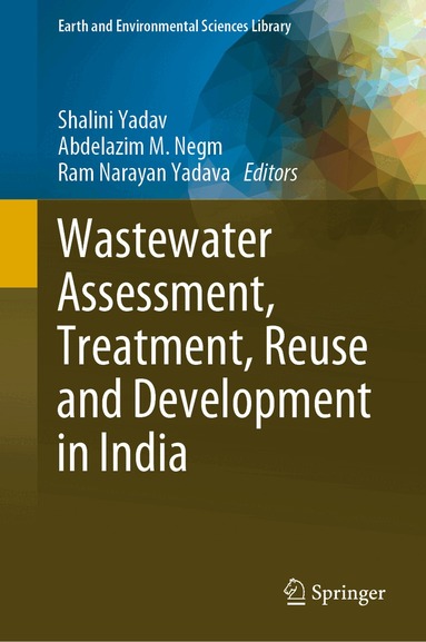 Shalini Yadav, Abdelazim M. Negm, Ram Narayan Yadava - Wastewater Assessment, Treatment, Reuse and Development in India, Inbunden