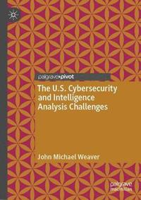 bokomslag The U.S. Cybersecurity and Intelligence Analysis Challenges