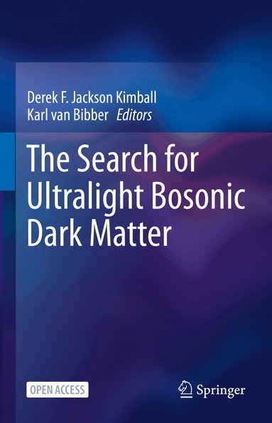 Derek F. Jackson Kimball, Karl van Bibber - Search for Ultralight Bosonic Dark Matter, Inbunden