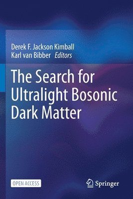 Derek F. Jackson Kimball, Karl van Bibber, Karl Van Bibber, Karl Van Bibber - Search for Ultralight Bosonic Dark Matter, Häftad