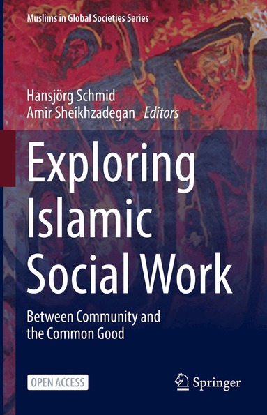 Hansjörg Schmid, Amir Sheikhzadegan - Exploring Islamic Social Work, Inbunden