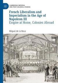 bokomslag French Liberalism and Imperialism in the Age of Napoleon III