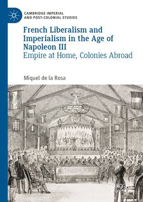 Miquel de la Rosa - French Liberalism and Imperialism in the Age of Napoleon III, Häftad
