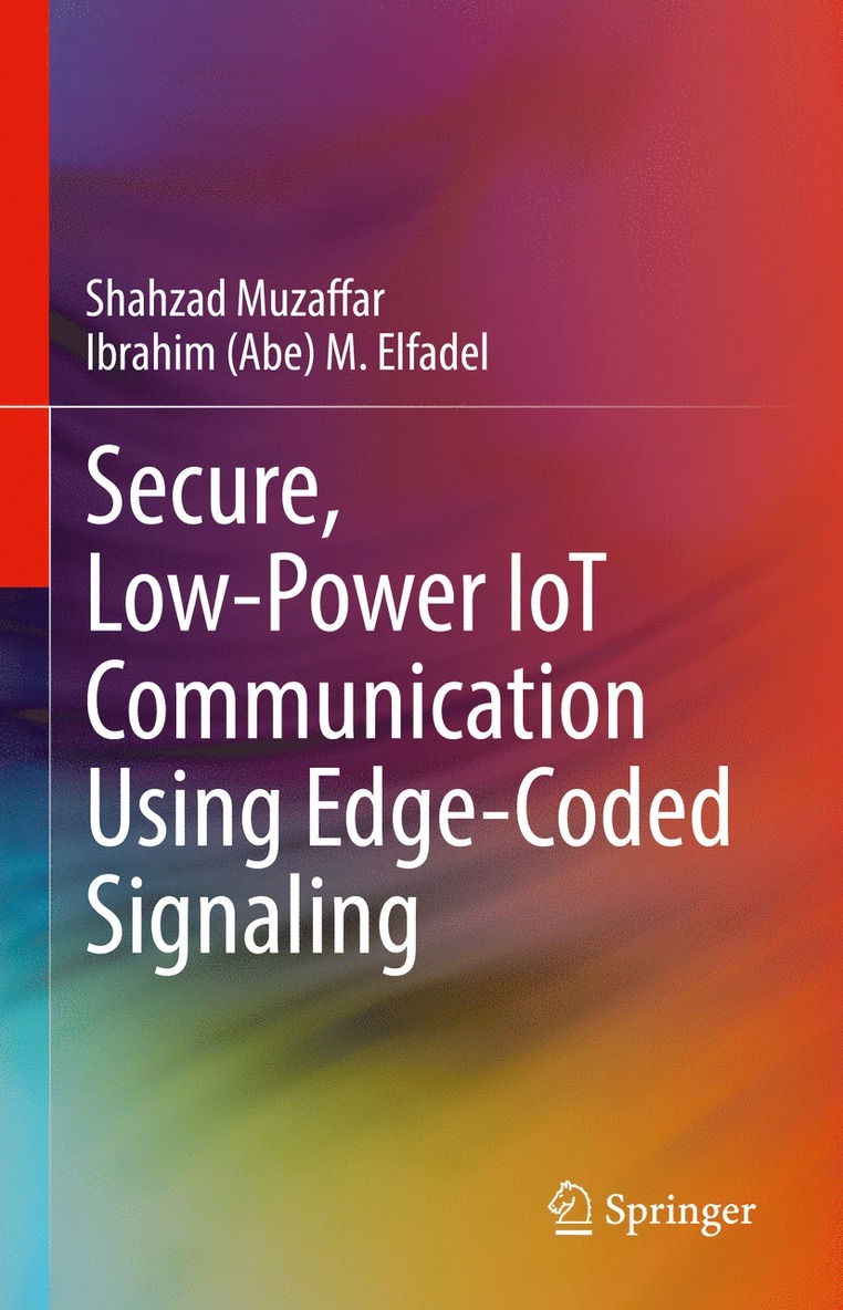 Shahzad Muzaffar, Ibrahim (Abe) M. Elfadel, Elfadel - Secure, Low-Power IoT Communication Using Edge-Coded Signaling, Inbunden
