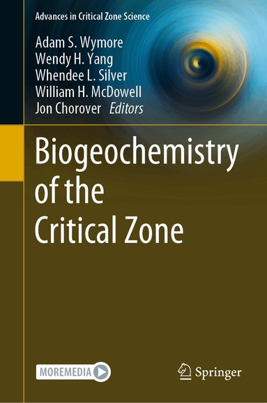 Adam S. Wymore, Wendy H. Yang, Whendee L. Silver, William H. McDowell, Jon Chorover - Biogeochemistry of the Critical Zone, Inbunden