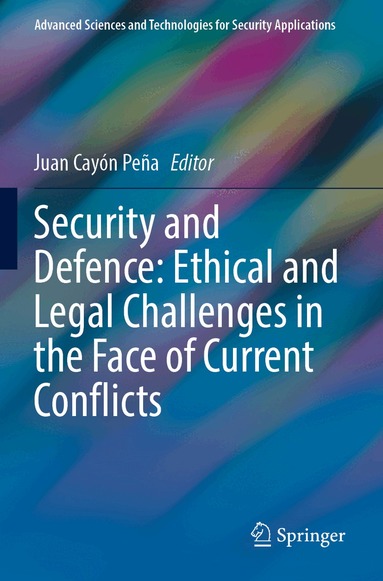 Juan Cayón Peña - Security and Defence: Ethical and Legal Challenges in the Face of Current Conflicts, Häftad