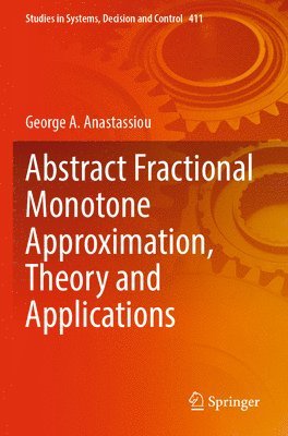 Abstract Fractional Monotone Approximation, Theory and Applications 1