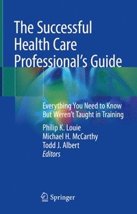 bokomslag The Successful Health Care Professionals Guide