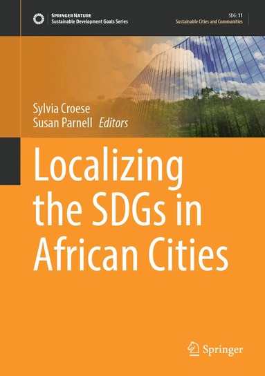 Sylvia Croese, Susan Parnell - Localizing the SDGs in African Cities, Inbunden