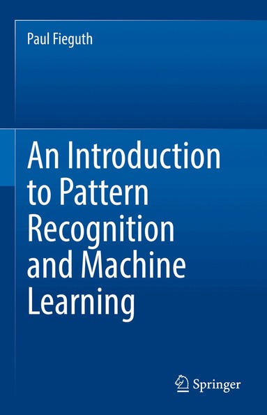 Paul Fieguth - Introduction to Pattern Recognition and Machine Learning, Inbunden