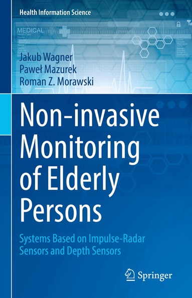 Jakub Wagner, Paweł Mazurek, Roman Z. Morawski - Non-invasive Monitoring of Elderly Persons, Inbunden