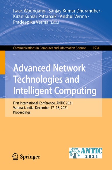 Isaac Woungang, Sanjay Kumar Dhurandher, Kiran Kumar Pattanaik, Anshul Verma, Pradeepika Verma - Advanced Network Technologies and Intelligent Computing, Häftad
