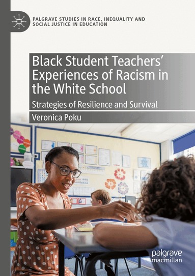 Veronica Poku - Black Student Teachers' Experiences of Racism in the White School, Häftad