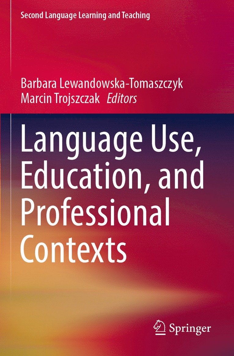 Barbara Lewandowska-Tomaszczyk, Marcin Trojszczak - Language Use, Education, and Professional Contexts, Häftad