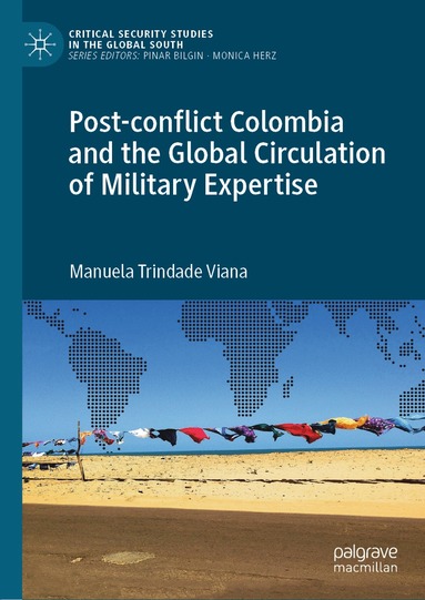 Manuela Trindade Viana - Post-conflict Colombia and the Global Circulation of Military Expertise, Inbunden