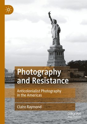 Claire Raymond - Photography and Resistance, Häftad