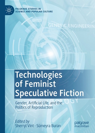 Sherryl Vint, Sümeyra Buran - Technologies of Feminist Speculative Fiction, Inbunden