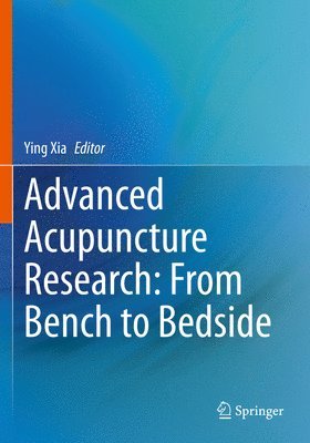 Advanced Acupuncture Research: From Bench to Bedside 1